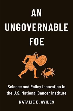 An Ungovernable Foe Science and Policy Innovation in the US National Cancer Institute