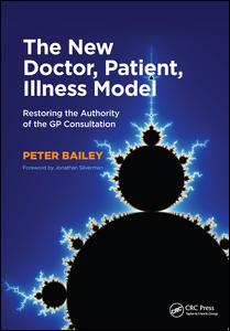 The New Doctor Patient Illness Model Restoring the Authority of the GP Consultation
