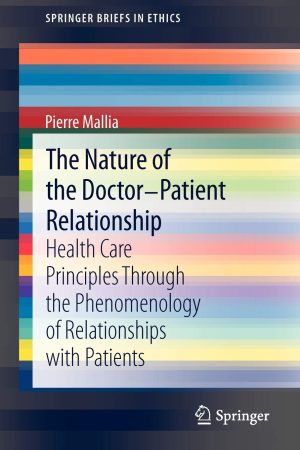 The Nature of the Doctor Patient Relationship Health Care Principles through the phenomenology of relationships with patients