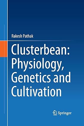 Clusterbean Physiology Genetics and Cultivation