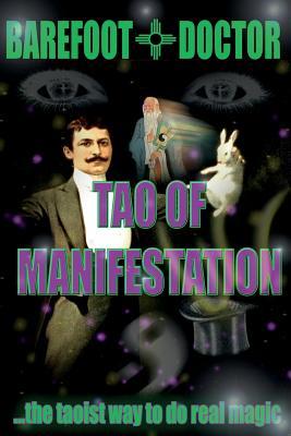 Tao of Manifestation The Taoist Way to Do Real Magic
