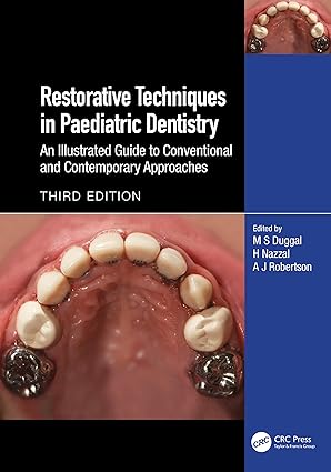 Restorative Techniques in Paediatric Dentistry An Illustrated Guide to Conventional and Contemporary Approaches 3rd Edition