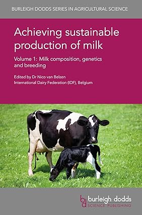 Achieving sustainable production of milk Volume 1 Milk composition genetics and breeding