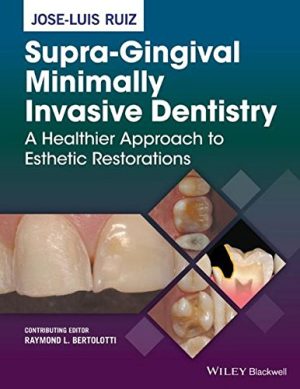 Supra Gingival Minimally Invasive Dentistry A Healthier Approach to Esthetic Restorations