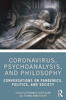 Coronavirus Psychoanalysis and Philosophy Conversations on Pandemics Politics and Society