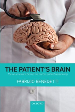 The Patients Brain The Neuroscience Behind the Doctor Patient Relationship