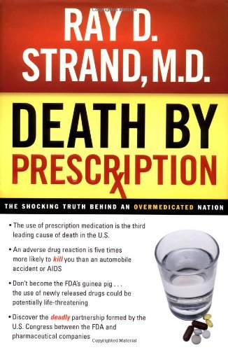 Death By Prescription The Shocking Truth Behind an Overmedicated Nation