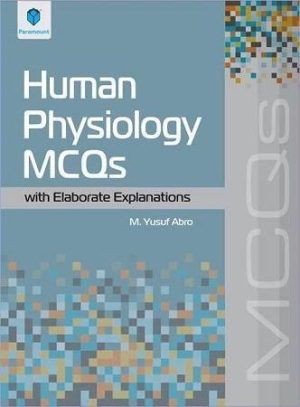 Human Physiology MCQs with Elaborate Explanations