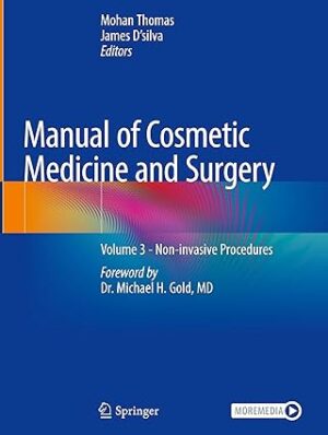 Manual of Cosmetic Medicine and Surgery Volume 3 Non invasive Procedures