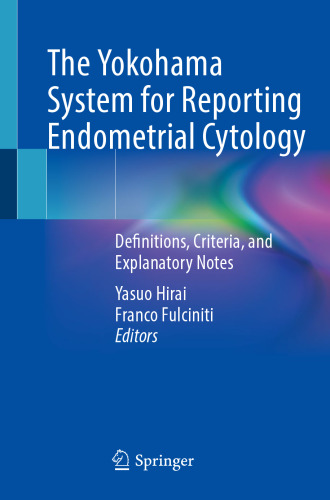 The Yokohama System for Reporting Endometrial Cytology Definitions Criteria and Explanatory Notes